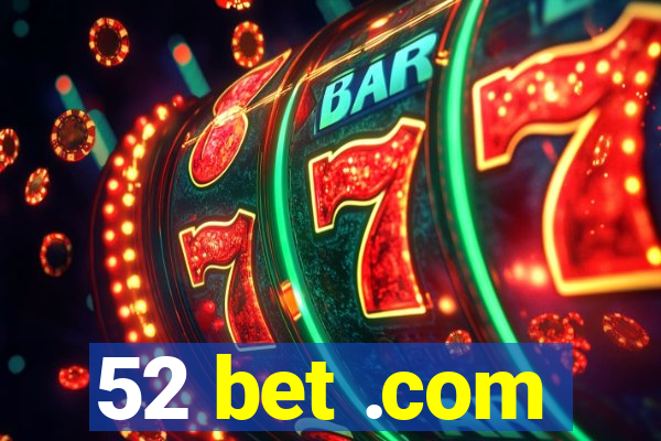 52 bet .com